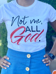 Not Me, All God Tee