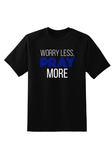 Worry Less Pray More Tee
