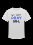 Worry Less Pray More Tee