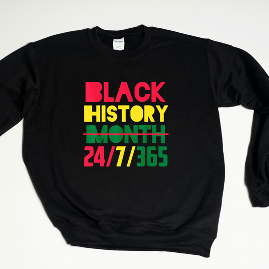 Black History 24/7/365 Crew Sweatshirt/Hoodie